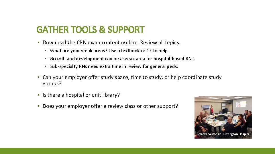 GATHER TOOLS & SUPPORT ▪ Download the CPN exam content outline. Review all topics.