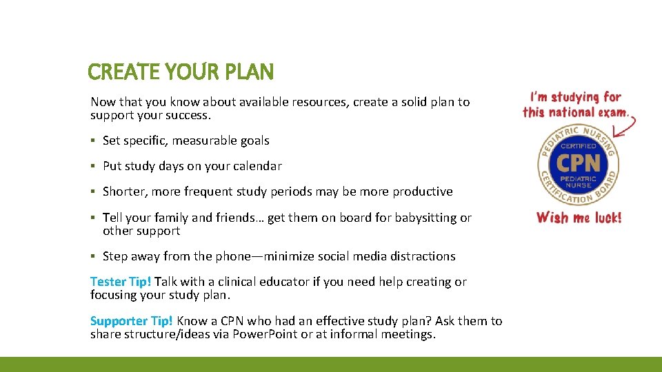 CREATE YOUR PLAN Now that you know about available resources, create a solid plan