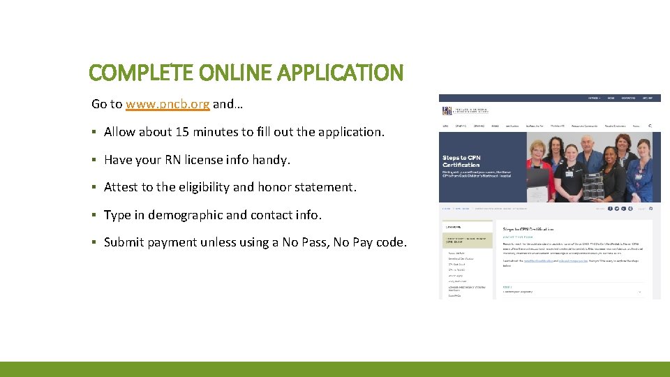 COMPLETE ONLINE APPLICATION Go to www. pncb. org and… ▪ Allow about 15 minutes
