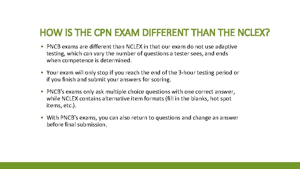 HOW IS THE CPN EXAM DIFFERENT THAN THE NCLEX? ▪ PNCB exams are different