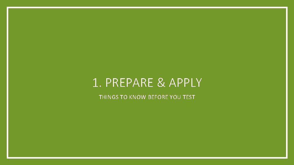 1. PREPARE & APPLY THINGS TO KNOW BEFORE YOU TEST 