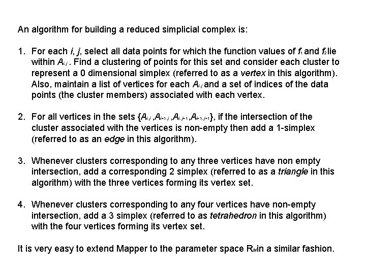 An algorithm for building a reduced simplicial complex is: 1. For each i, j,