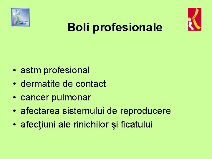 Boli profesionale • • • astm profesional dermatite de contact cancer pulmonar afectarea sistemului