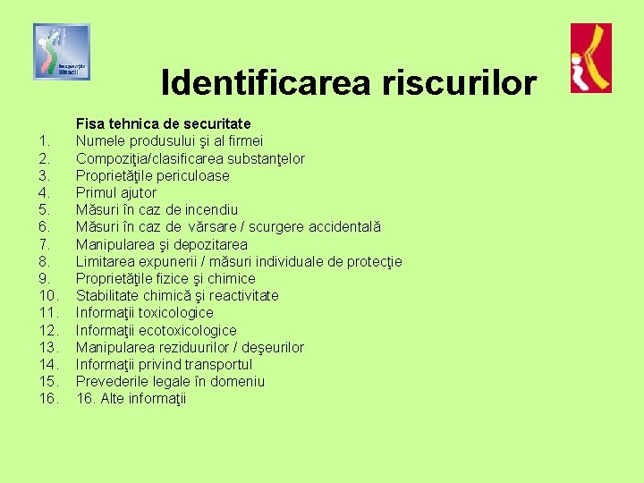 Identificarea riscurilor 1. 2. 3. 4. 5. 6. 7. 8. 9. 10. 11. 12.