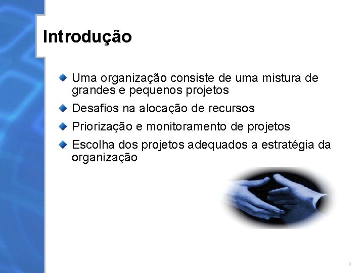 Introdução Uma organização consiste de uma mistura de grandes e pequenos projetos Desafios na