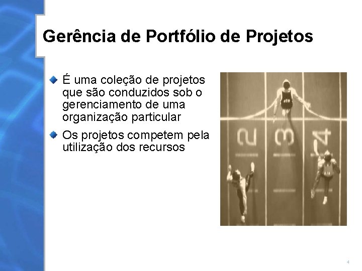 Gerência de Portfólio de Projetos É uma coleção de projetos que são conduzidos sob