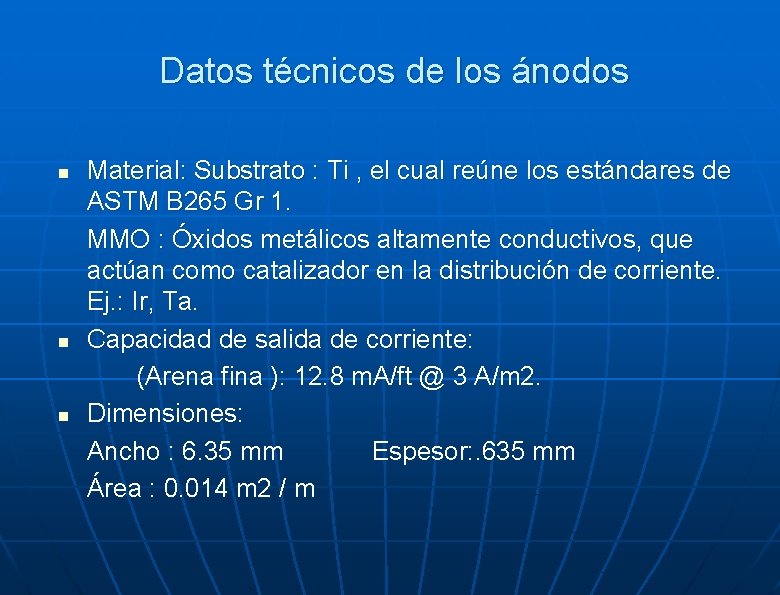 Datos técnicos de los ánodos n n n Material: Substrato : Ti , el