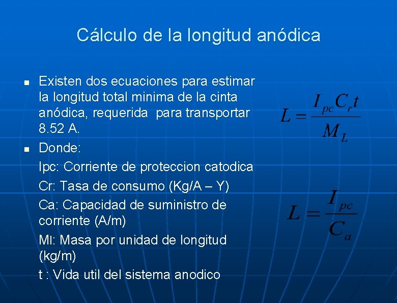 Cálculo de la longitud anódica n n Existen dos ecuaciones para estimar la longitud