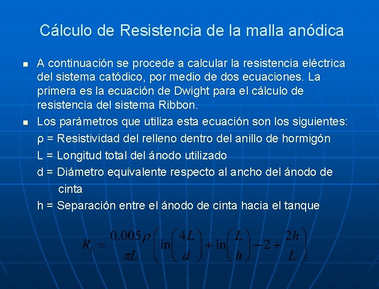 Cálculo de Resistencia de la malla anódica n n A continuación se procede a