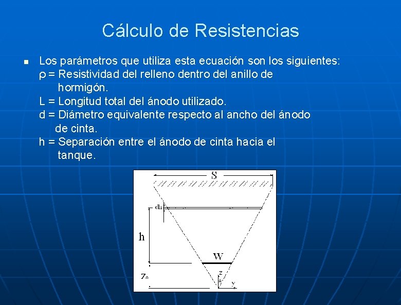 Cálculo de Resistencias n Los parámetros que utiliza esta ecuación son los siguientes: ρ