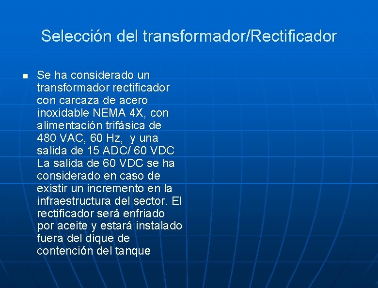Selección del transformador/Rectificador n Se ha considerado un transformador rectificador con carcaza de acero