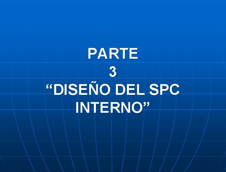 PARTE 3 “DISEÑO DEL SPC INTERNO” 