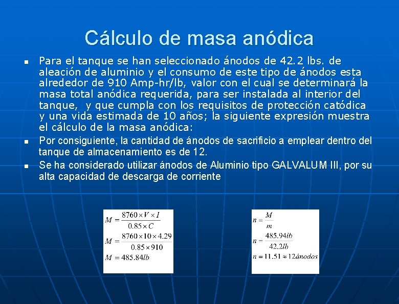 Cálculo de masa anódica n n n Para el tanque se han seleccionado ánodos