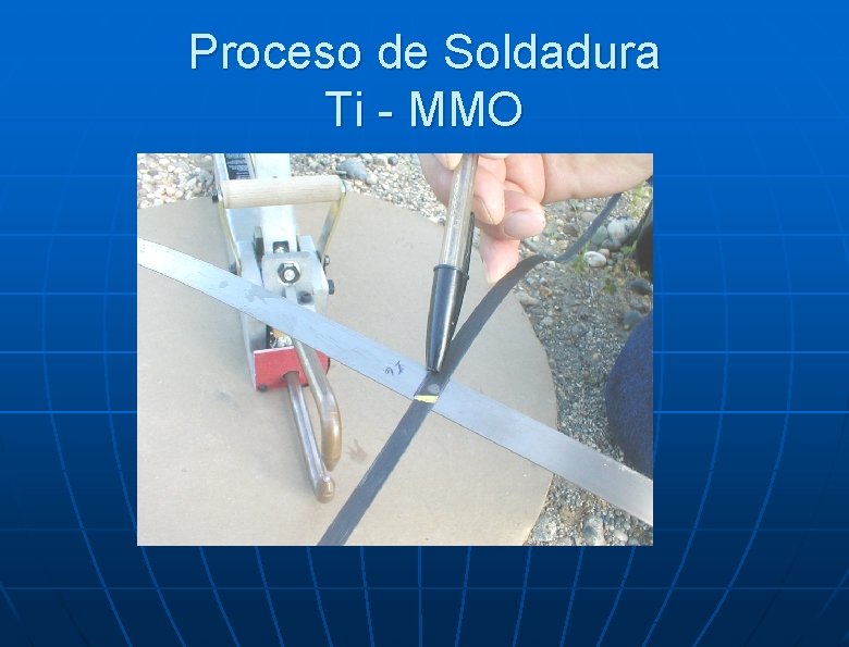 Proceso de Soldadura Ti - MMO 