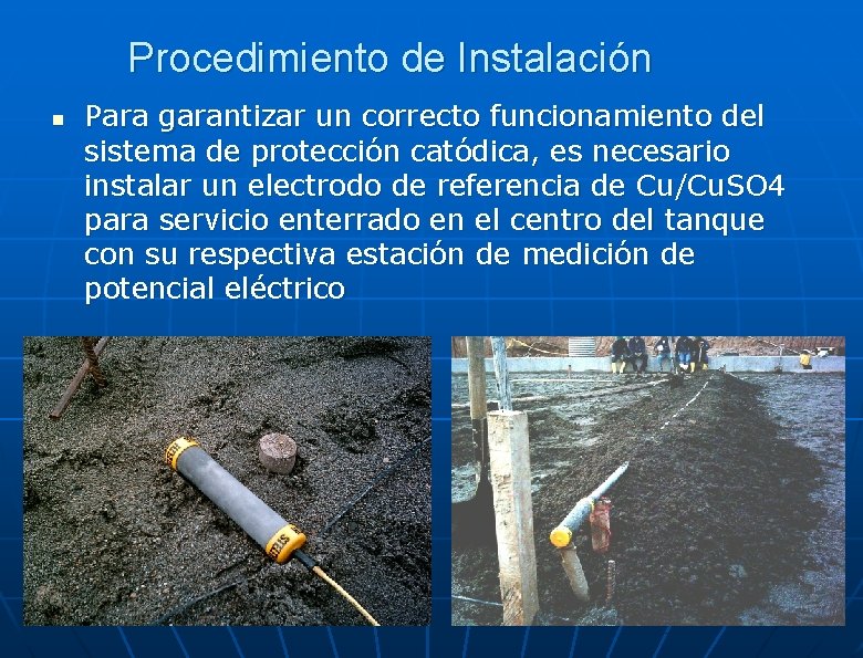 Procedimiento de Instalación n Para garantizar un correcto funcionamiento del sistema de protección catódica,