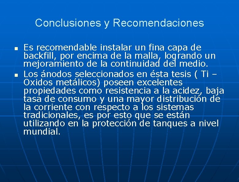 Conclusiones y Recomendaciones n n Es recomendable instalar un fina capa de backfill, por