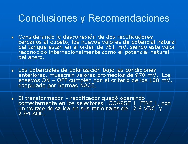 Conclusiones y Recomendaciones n n n Considerando la desconexión de dos rectificadores cercanos al