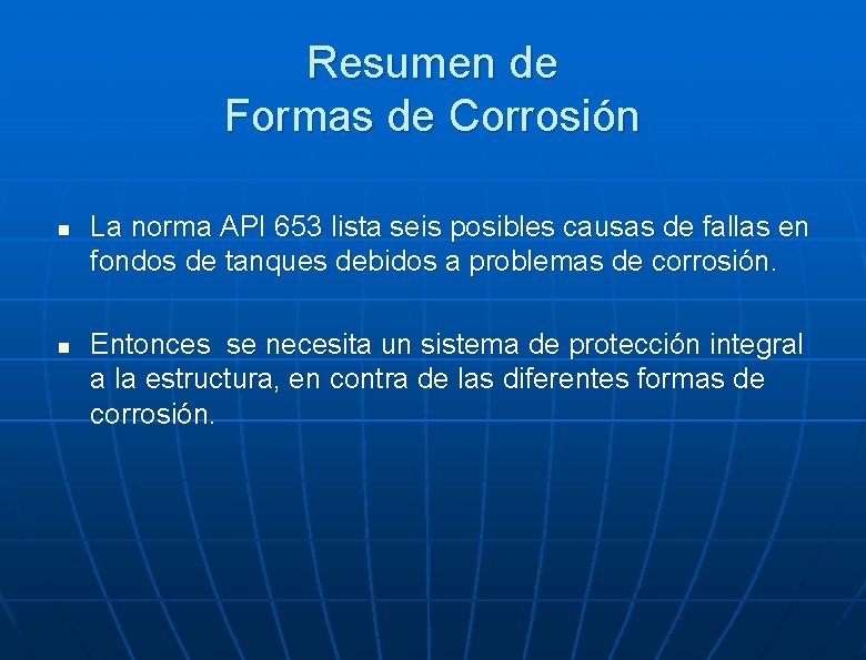 Resumen de Formas de Corrosión n n La norma API 653 lista seis posibles