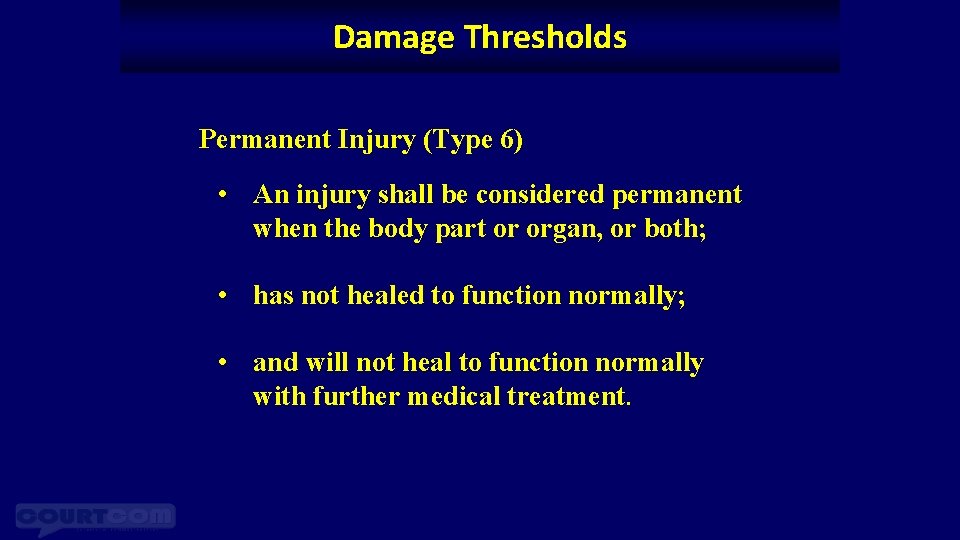 Damage Thresholds Permanent Injury (Type 6) • An injury shall be considered permanent when