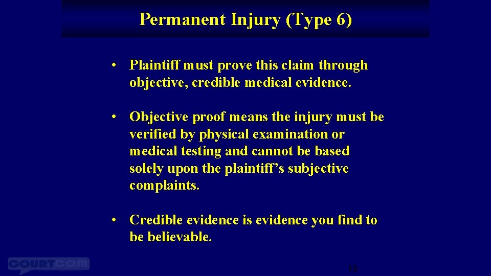 Permanent Injury (Type 6) • Plaintiff must prove this claim through objective, credible medical