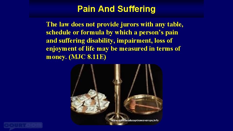 Pain And Suffering The law does not provide jurors with any table, schedule or