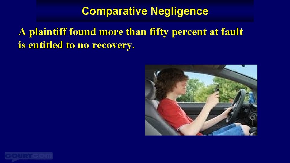 Comparative Negligence A plaintiff found more than fifty percent at fault is entitled to