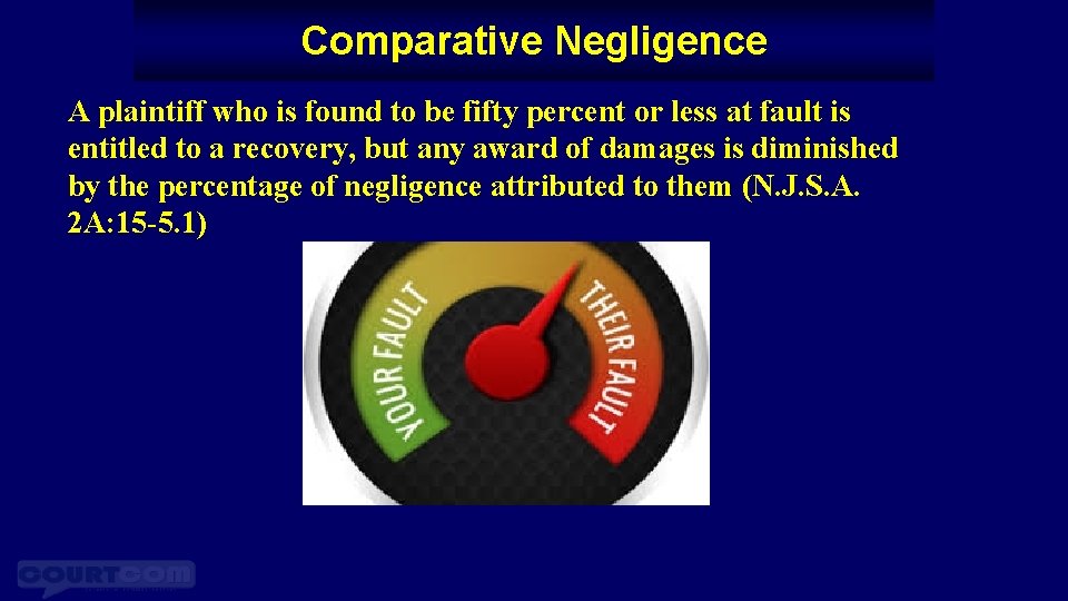 Comparative Negligence A plaintiff who is found to be fifty percent or less at