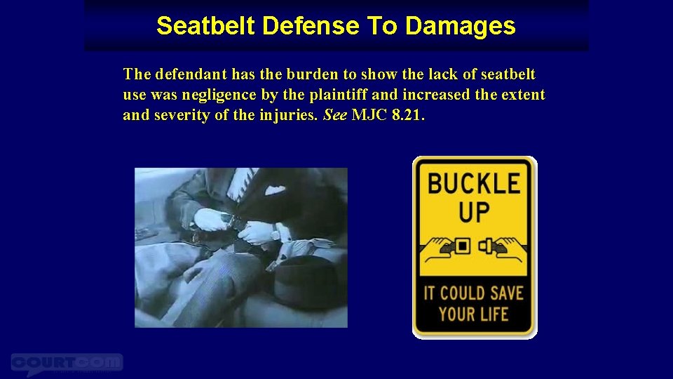 Seatbelt Defense To Damages The defendant has the burden to show the lack of