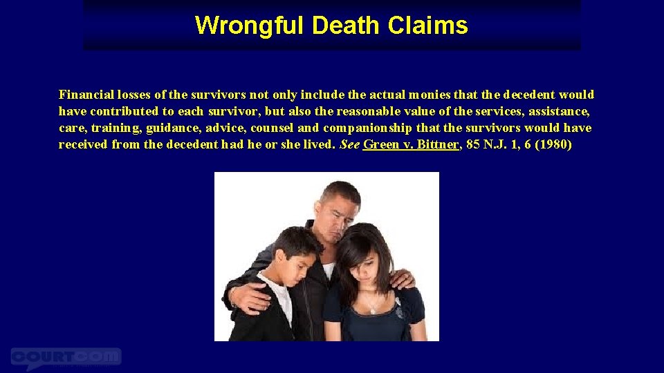 Wrongful Death Claims Financial losses of the survivors not only include the actual monies