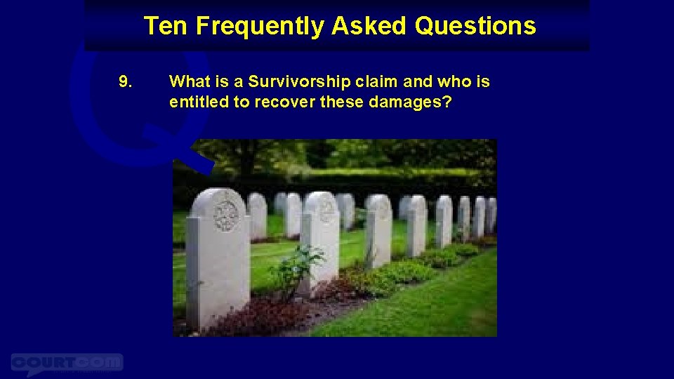 Q Ten Frequently Asked Questions 9. What is a Survivorship claim and who is