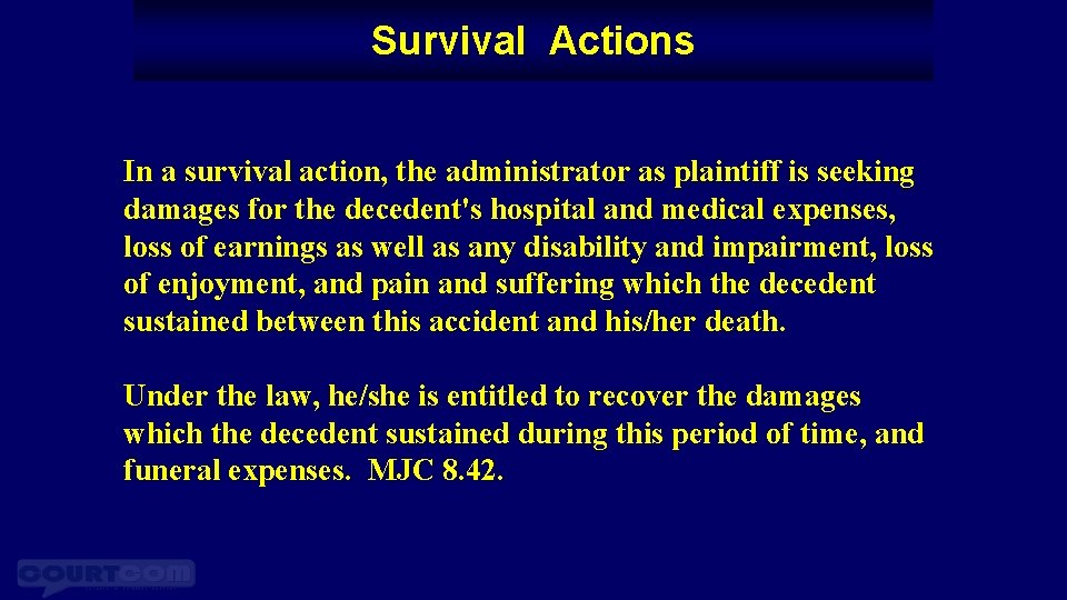 Survival Actions In a survival action, the administrator as plaintiff is seeking damages for