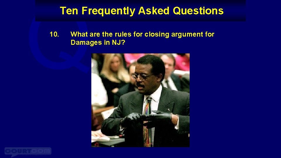 Q Ten Frequently Asked Questions 10. What are the rules for closing argument for Q Ten Frequently Asked Questions 10. What are the rules for closing argument for