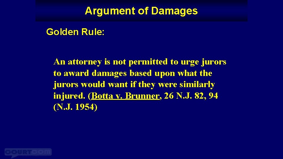 Argument of Damages Golden Rule: An attorney is not permitted to urge jurors to