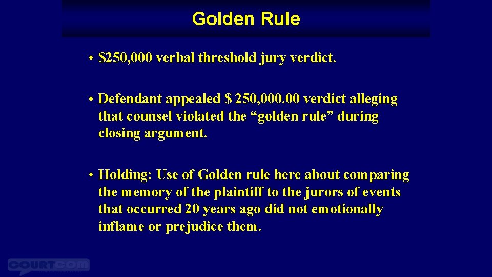 Golden Rule • $250, 000 verbal threshold jury verdict. • Defendant appealed $ 250,