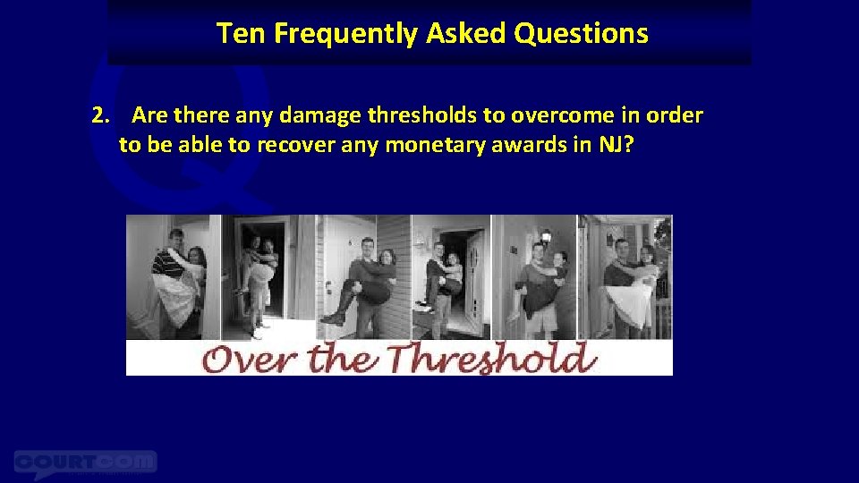 Q Ten Frequently Asked Questions 2. Are there any damage thresholds to overcome in