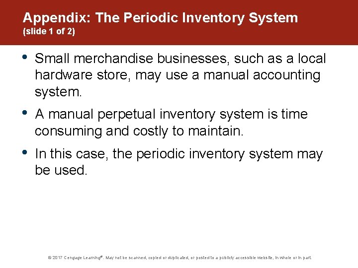 Appendix: The Periodic Inventory System (slide 1 of 2) • Small merchandise businesses, such