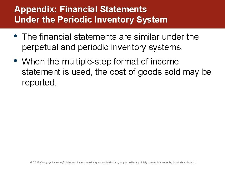 Appendix: Financial Statements Under the Periodic Inventory System • The financial statements are similar