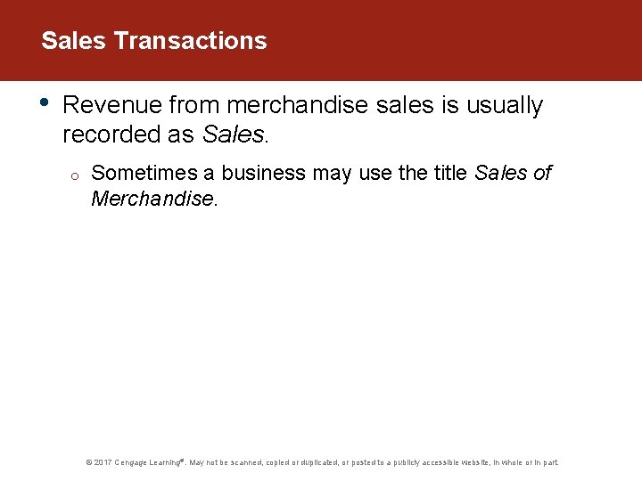 Sales Transactions • Revenue from merchandise sales is usually recorded as Sales. o Sometimes
