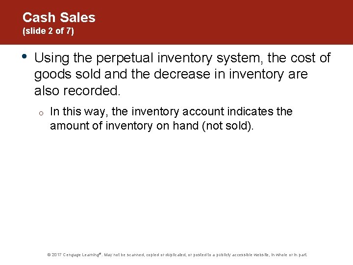 Cash Sales (slide 2 of 7) • Using the perpetual inventory system, the cost