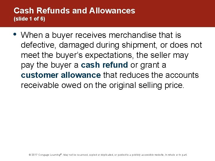 Cash Refunds and Allowances (slide 1 of 6) • When a buyer receives merchandise