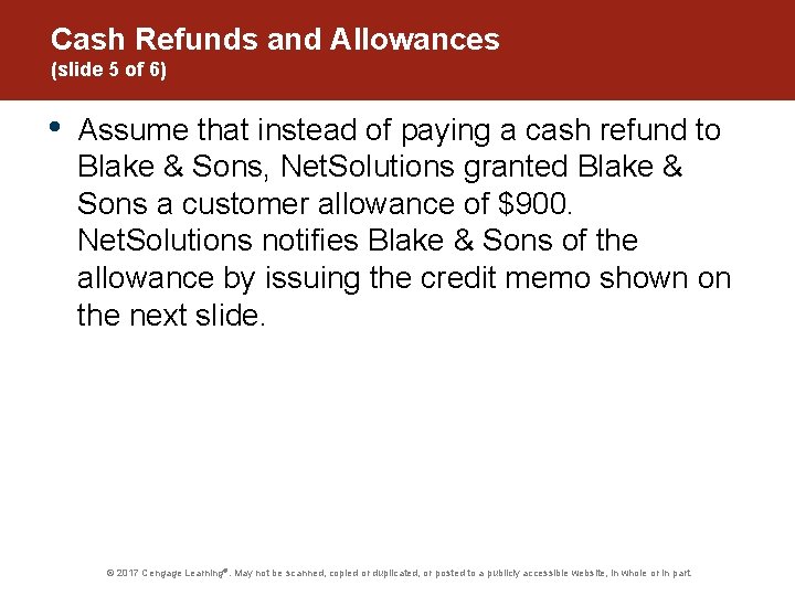 Cash Refunds and Allowances (slide 5 of 6) • Assume that instead of paying