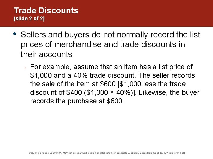 Trade Discounts (slide 2 of 2) • Sellers and buyers do not normally record