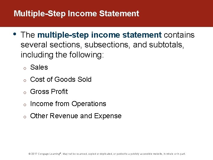 Multiple-Step Income Statement • The multiple-step income statement contains several sections, subsections, and subtotals,
