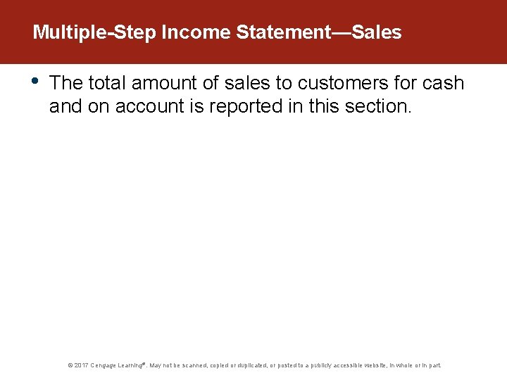 Multiple-Step Income Statement—Sales • The total amount of sales to customers for cash and