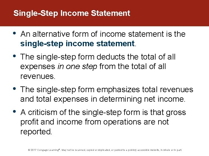 Single-Step Income Statement • An alternative form of income statement is the single-step income