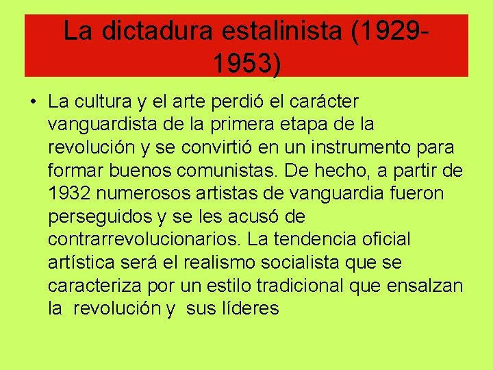 La dictadura estalinista (19291953) • La cultura y el arte perdió el carácter vanguardista