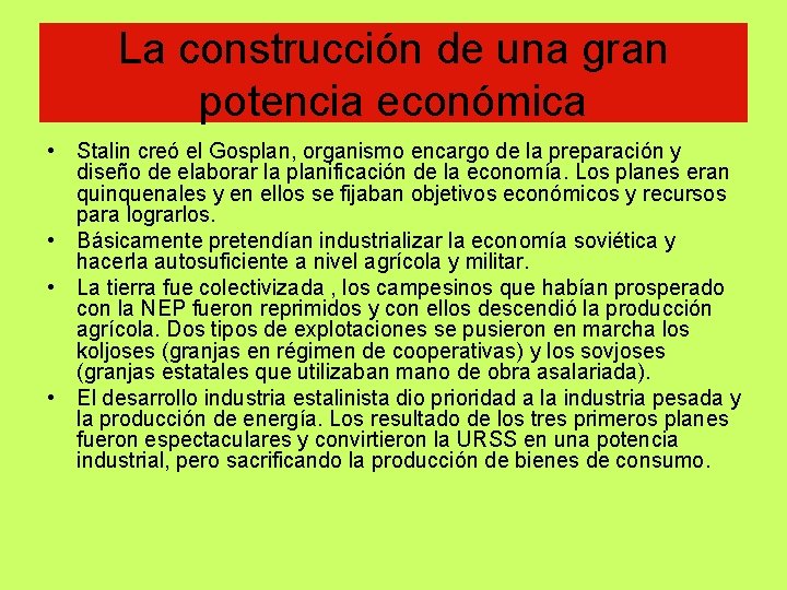 La construcción de una gran potencia económica • Stalin creó el Gosplan, organismo encargo