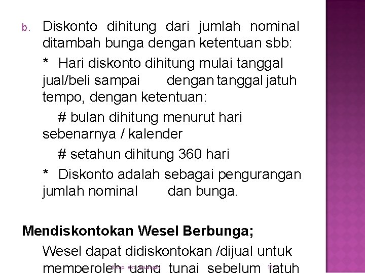 b. Diskonto dihitung dari jumlah nominal ditambah bunga dengan ketentuan sbb: * Hari diskonto