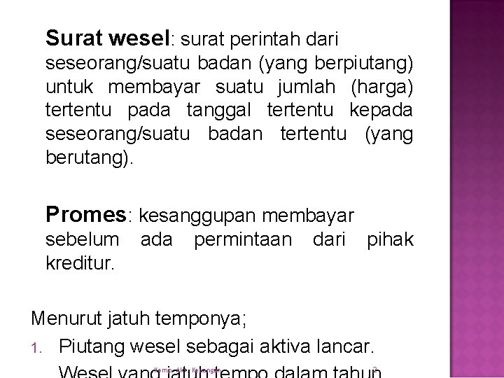 Surat wesel: surat perintah dari seseorang/suatu badan (yang berpiutang) untuk membayar suatu jumlah (harga)