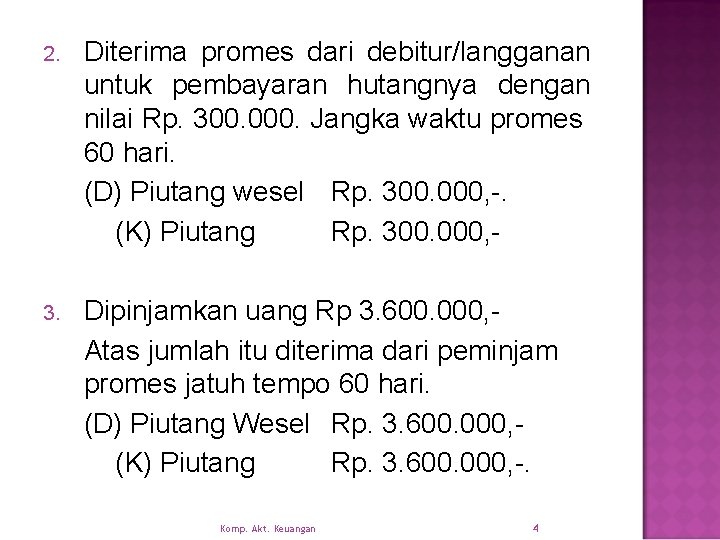 2. Diterima promes dari debitur/langganan untuk pembayaran hutangnya dengan nilai Rp. 300. 000. Jangka